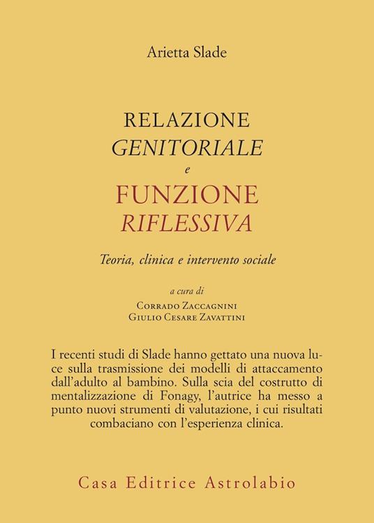 Relazione genitorale e funzione riflessiva. Teoria, clinica e intervento sociale - Arietta Slade - copertina