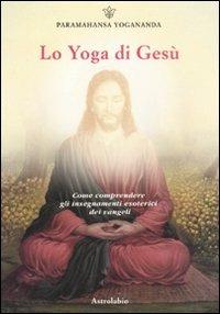 Lo yoga di Gesù - Yogananda Paramhansa - copertina