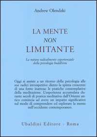 Image of La mente non limitante. La natura radicalmente esperienzale della psicologia buddhista