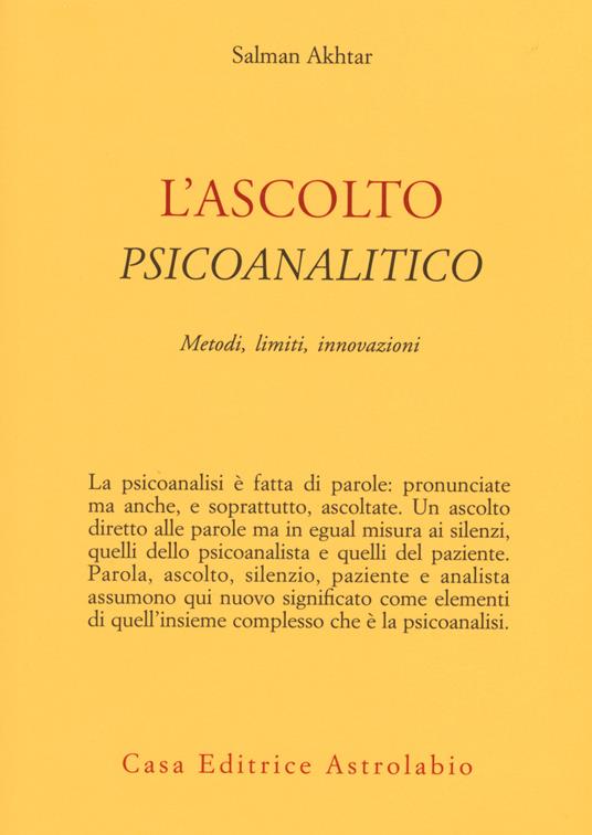 L'ascolto psicoanalitico. Metodi, limiti, innovazioni - Salman Akhtar - copertina