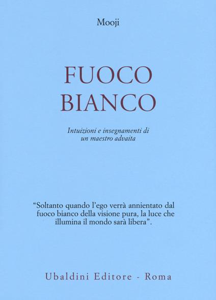 Fuoco bianco. Intuizioni e insegnamenti di un maestro advaita - Mooji - copertina