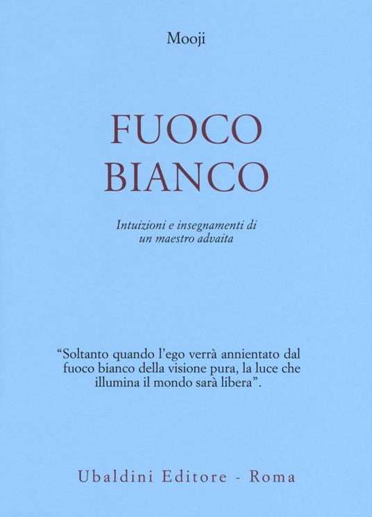 Fuoco bianco. Intuizioni e insegnamenti di un maestro advaita - Mooji - copertina