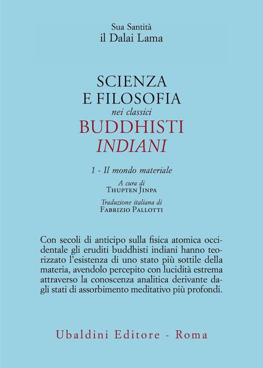 Scienza e filosofia nei classici buddhisti indiani. Vol. 1: mondo materiale, Il. - Gyatso Tenzin (Dalai Lama) - copertina