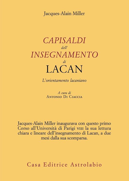 Capisaldi dell'insegnamento di Lacan. L’orientamento lacaniano - Jacques-Alain Miller - copertina