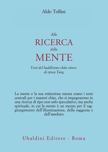 Alla ricerca della mente. Testi del buddhismo chán cinese di epoca Tang - Aldo Tollini - copertina