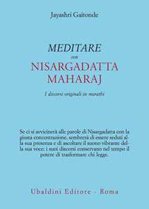 Image of Meditare con Sri Nisargadatta. I discorsi originali in marathi