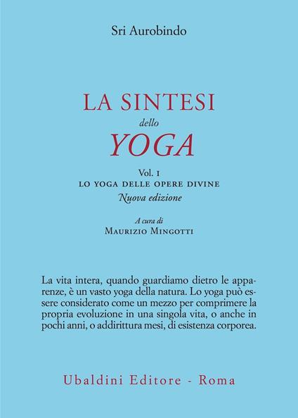 La sintesi dello yoga. Nuova ediz.. Vol. 1: Lo yoga delle opere divine - Aurobindo (sri) - copertina