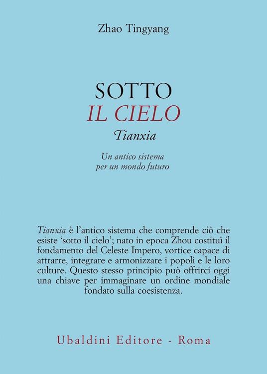 Sotto il cielo. Tianxia: un antico sistema per un mondo futuro - Tingyang Zhao - copertina