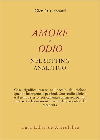 Amore e odio nel setting psicoanalitico - Glen O. Gabbard,Giovanni Baldaccini - ebook