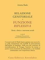 Relazione genitorale e funzione riflessiva. Teoria, clinica e intervento sociale