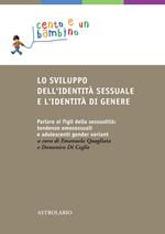 Lo sviluppo dell'identità sessuale e l'identità di genere. Parlare ai figli della sessualità: tendenze omosessuali e adolescenti gender variant