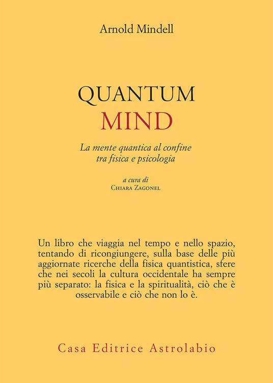 Quantum mind. La mente quantica al confine tra fisica e psicologia - Arnold Mindell,Chiara Zagonel - ebook