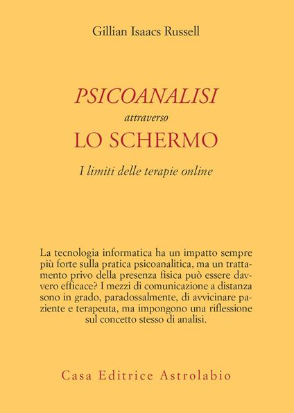 Psicoanalisi attraverso lo schermo. I limiti delle terapie online - Gillian Isaacs Russell,Gabriele Noferi - ebook