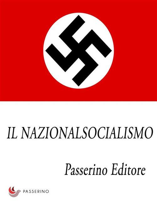 Il nazionalsocialismo - Passerino Editore - ebook
