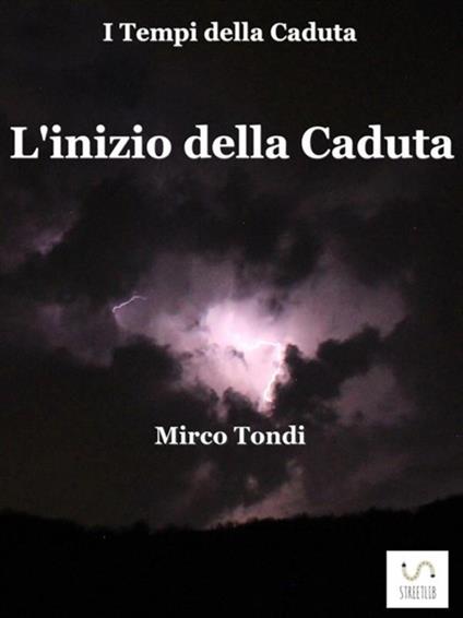 L' inizio della caduta - Mirco Tondi - ebook