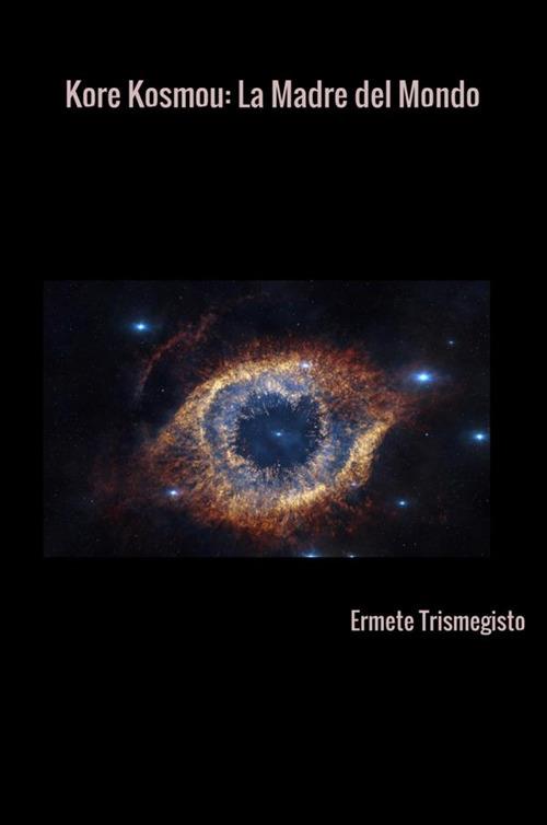 Kore kosmou. La madre del mondo - Ermete Trismegisto - copertina