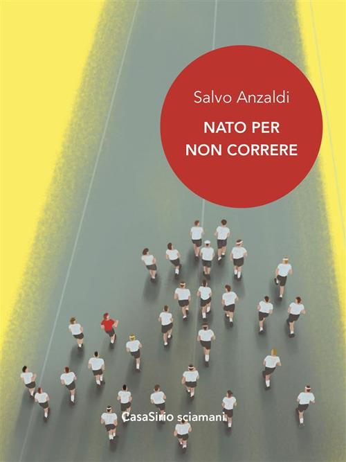 Nato per non correre - Salvo Anzaldi - ebook