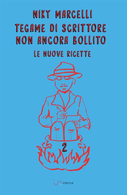 Tegame di scrittore non ancora bollito. Le nuove ricette. Vol. 2 - Niky Marcelli - copertina