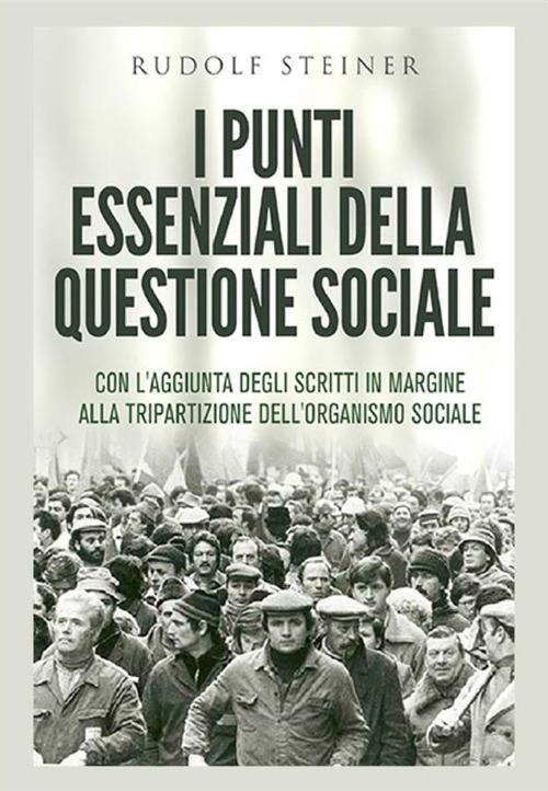 I punti essenziali della questione sociale. Con l'aggiunta degli scritti in margine alla tripartizione dell'organismo sociale - Rudolf Steiner - copertina