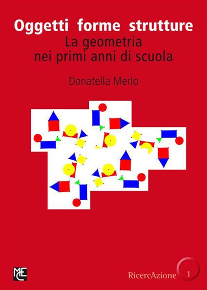 Oggetti forme strutture. La geometria nei primi anni di scuola - Donatella Merlo - ebook