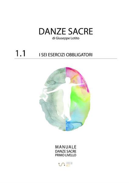 Manuale danze sacre. Vol. 1\1: sei obbligatori, I. - Giuseppe Lotito,Francesca Nobile - copertina