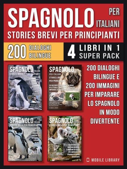 Spagnolo per italiani. Stories brevi per principianti. 200 dialoghi bilingue - Mobile Library - ebook