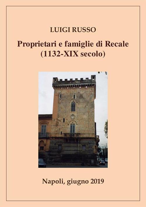 Proprietari e famiglie d Recale (1132-XIX secolo) - Luigi Russo - ebook