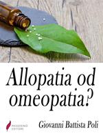 Allopatia od omeopatia? Ossia medicina antica o medicina nuova?