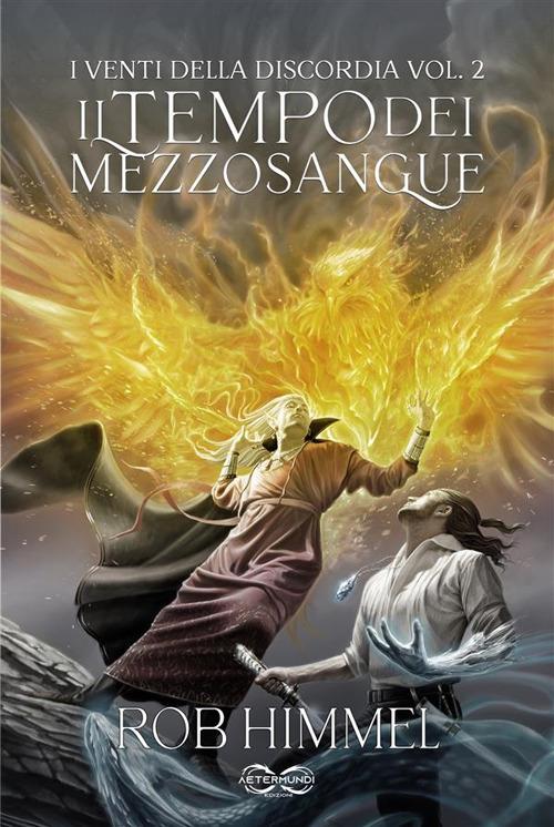 I venti della discordia. Il tempo dei mezzosangue. Vol. 2 - Rob Himmel,Stefano Mancini - ebook