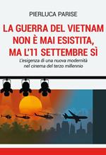 La guerra del Vietnam non è mai esistita, ma l'11 settembre sì. L'esigenza di una nuova modernità nel cinema del terzo millennio