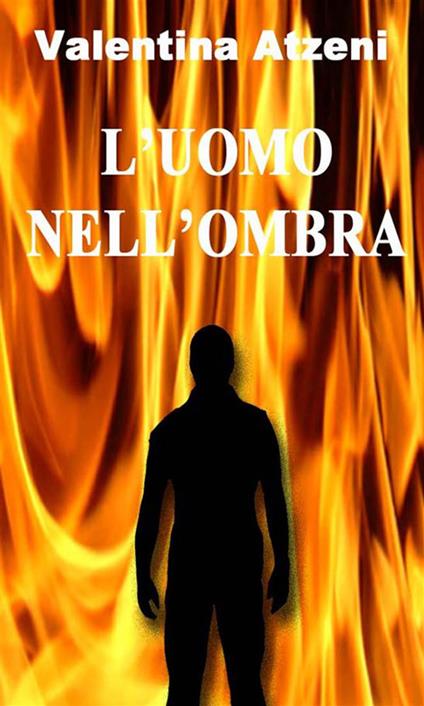 L' uomo nell'ombra - Valentina Atzeni - ebook