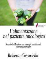 L' alimentazione nel paziente oncologico. Spunti di riflessione per strategie nutrizionali adiuvanti le terapie