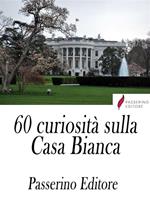 60 curiosità sulla Casa Bianca