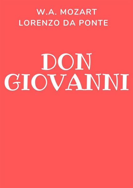 Don Giovanni. Ediz. integrale - Lorenzo Da Ponte,Wolfgang Amadeus Mozart - ebook