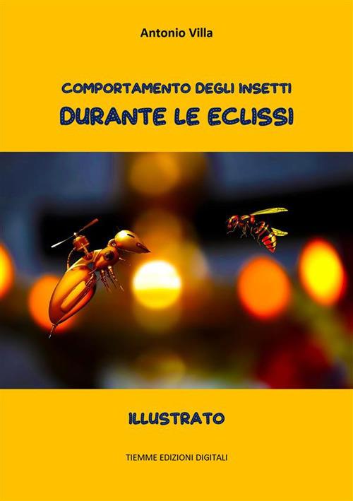 Comportamento degli insetti durante le eclissi - Antonio Villa - ebook
