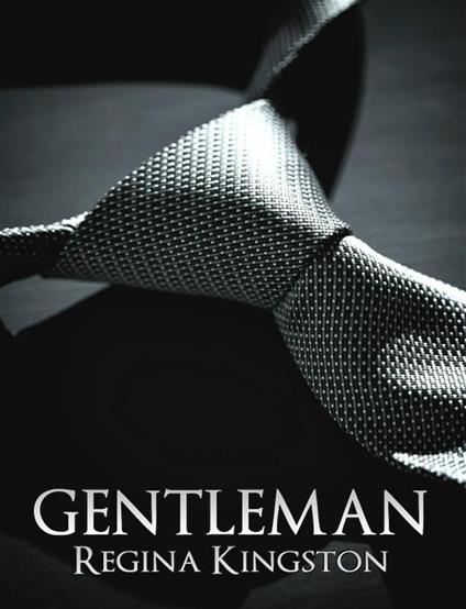 Gentleman. La serie completa: The club-The proposal-The goodbye - Regina Kingston - ebook