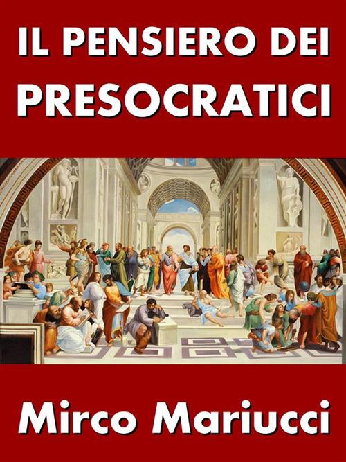 Il pensiero dei presocratici - Mirco Mariucci - ebook