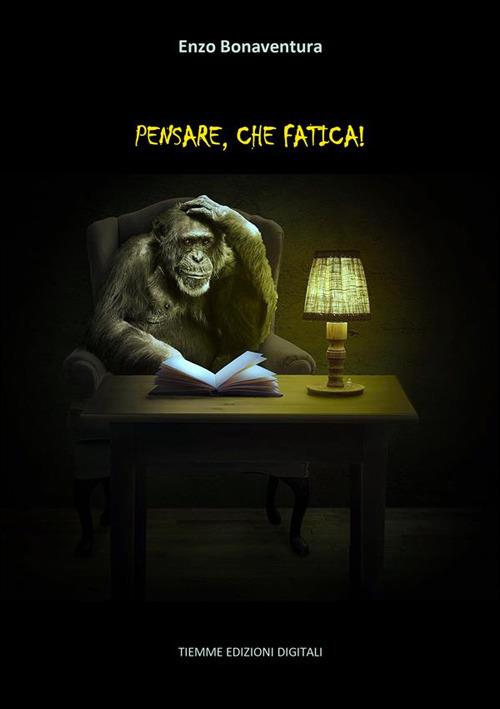 Pensare, che fatica! - Enzo Bonaventura - ebook