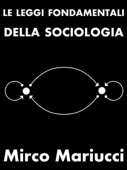 Le leggi fondamentali della sociologia - Mirco Mariucci - ebook