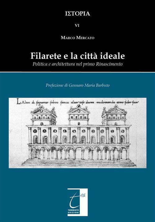 Filarete e la città ideale. Politica e architettura nel primo Rinascimento - Marco Mercato - ebook