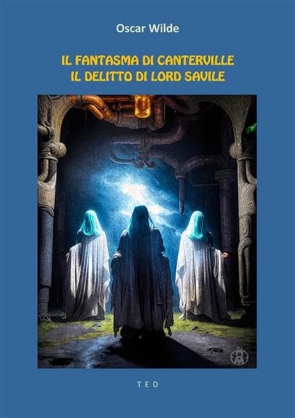 Il fantasma di Canterville-Il delitto di Lord Arthur Savile - Oscar Wilde - ebook