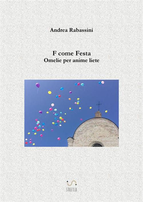 F come festa. Omelie per anime liete - Andrea Rabassini - ebook