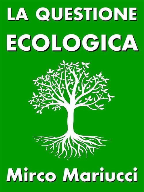 La questione ecologica - Mirco Mariucci - ebook