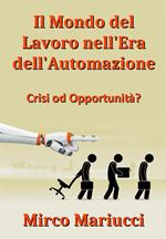 Il mondo del lavoro nell'era dell'automazione. Crisi od opportunità?