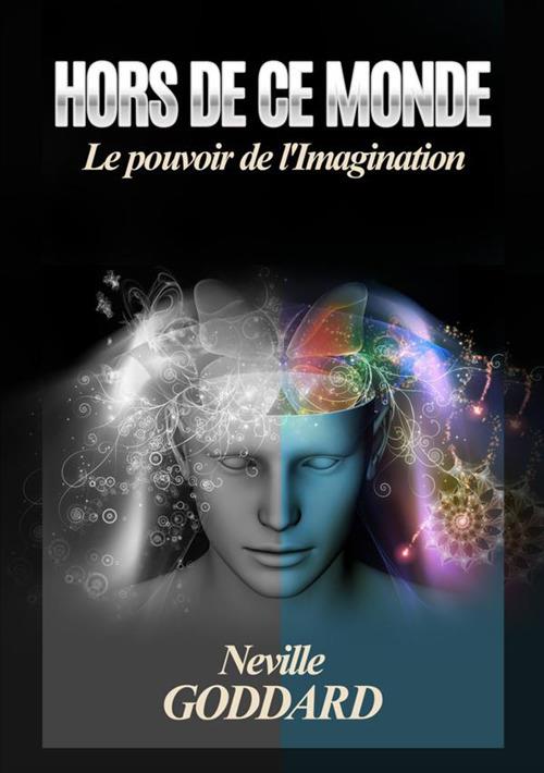 Hors de ce monde. Le pouvoir de l'imagination - Neville Goddard - copertina