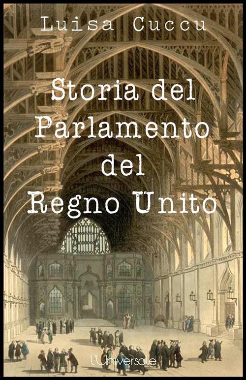 Storia del Parlamento del Regno Unito - Luisa Cuccu - ebook