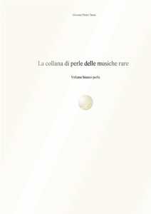 Image of La collana di perle delle musiche rare. Volume bianco perla