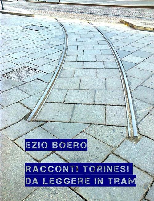 Racconti torinesi da leggere in tram - Ezio Boero - ebook