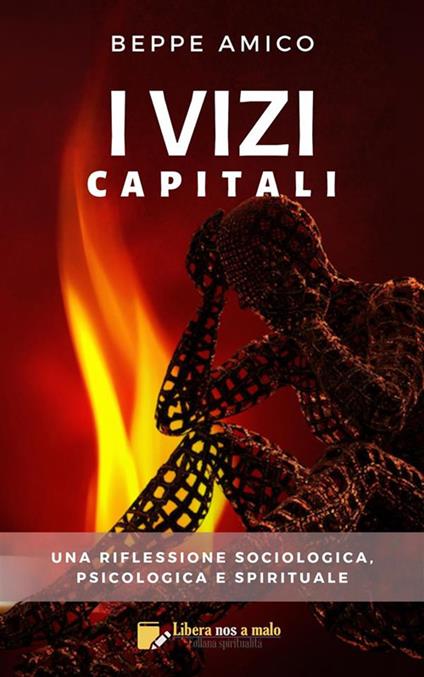 I vizi capitali. Una riflessione sociologica, psicologica e spirituale - Beppe Amico - ebook