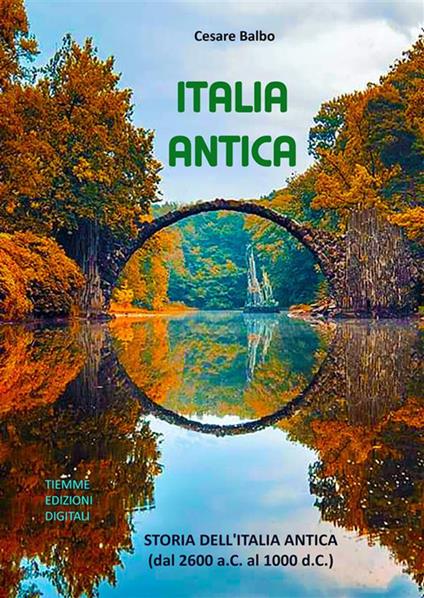 Italia antica. Storia dell'Italia antica (dal 2600 a.C. al 1000 d.C.) - Cesare Balbo - ebook